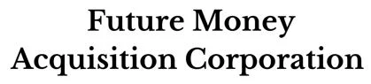 Future Money Acquisition Corporation